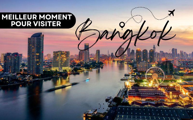 Quel est le meilleur moment pour visiter Bangkok ?
