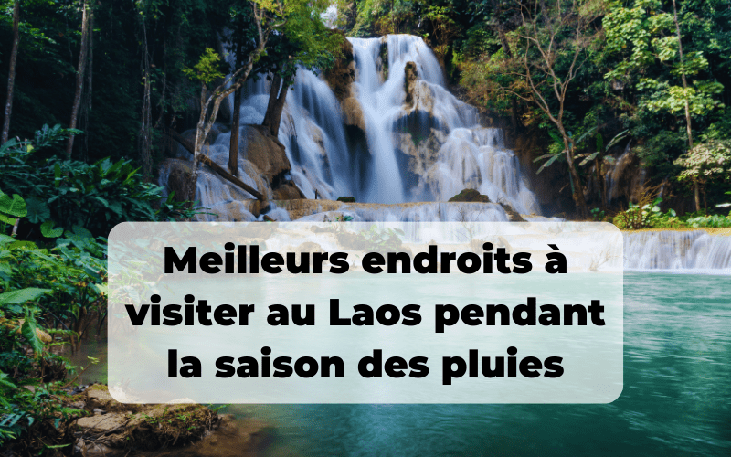 Meilleurs endroits à visiter au Laos pendant la saison des pluies