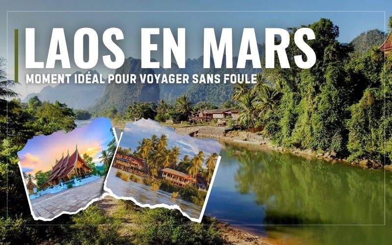 Laos en mars : Météo, conseils et top itinéraires à découvrir