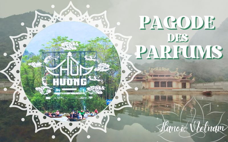Pagode des Parfums à Hanoï : Destination religieuse sacrée pour un pèlerinage de printemps au Vietnam
