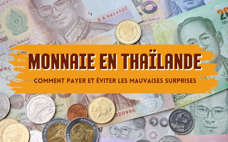 Monnaie Thaïlande : Comment payer, changer de l’argent et éviter les frais