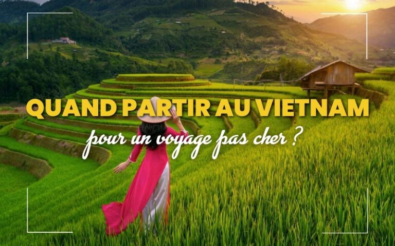 Quand partir au Vietnam pour un voyage pas cher ?