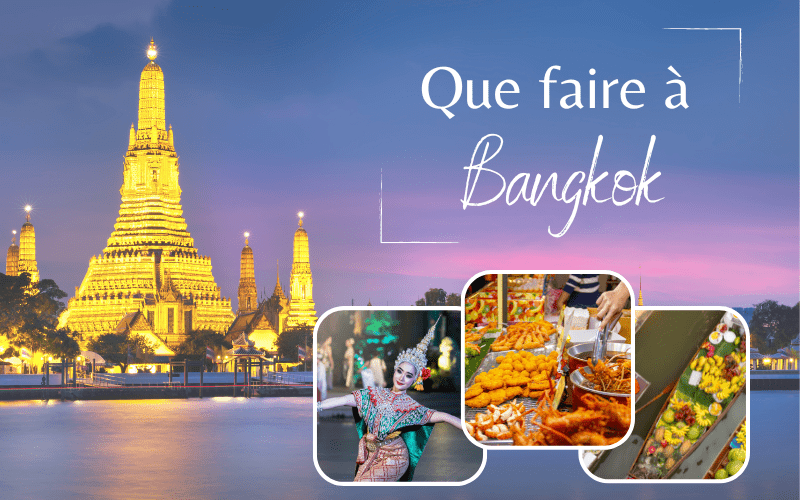 Que faire à Bangkok : TOP 10 Meilleures activités & Guide complète en 1-4 jours