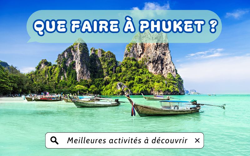Que faire à Phuket ? Top 10 des meilleures activités
