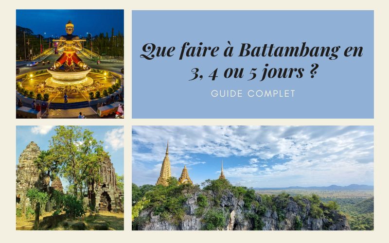 Que faire à Battambang en 3, 4 ou 5 jours ? Itinéraires pour découvrir l’authenticité du Cambodge