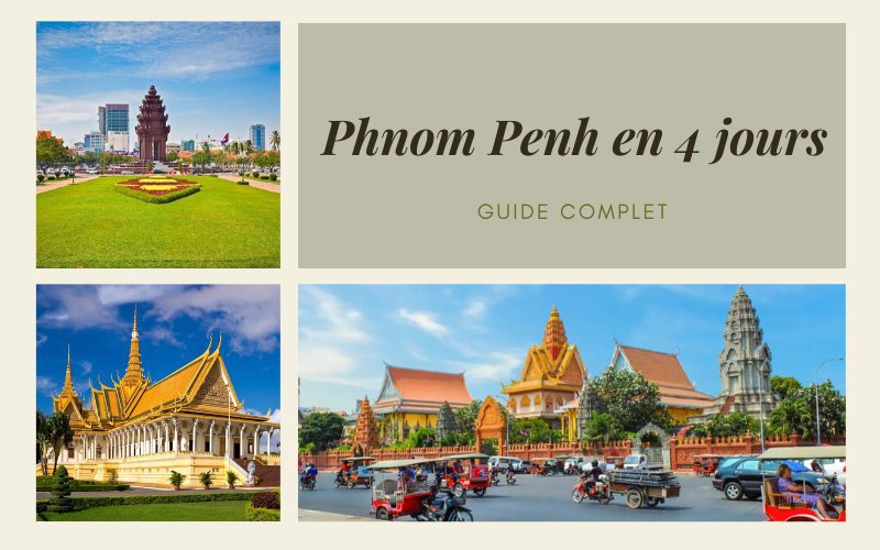 Que faire à Phnom Penh en 4 jours ? Guide complet pour explorer la ville