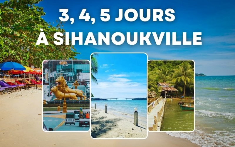 Que faire à Sihanoukville en 3, 4 ou 5 jours ? Guide complet d’itinéraires