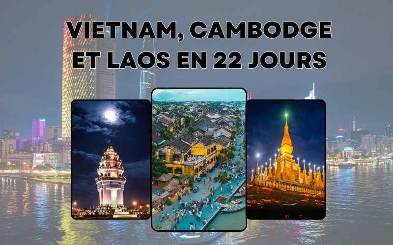 Vietnam, Cambodge et Laos en 22 jours : Idées d’itinéraires les plus intéressantes
