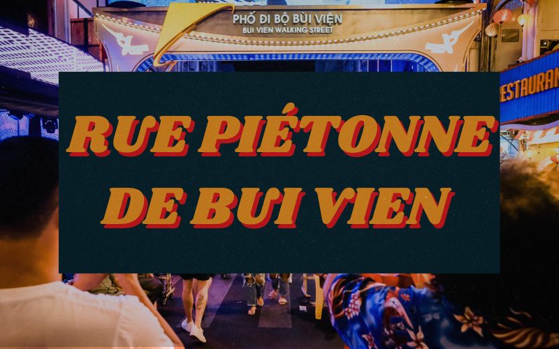 Rue piétonne Bui Vien: L’épicentre de la vie nocturne de Ho Chi Minh-Ville