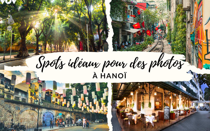 Spots idéaux pour prendre des photos à Hanoï