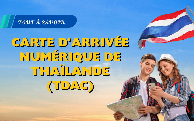 Carte d’arrivée numérique de Thaïlande (TDAC) : Ce qu’il faut savoir avant de partir en Thaïlande en 2025