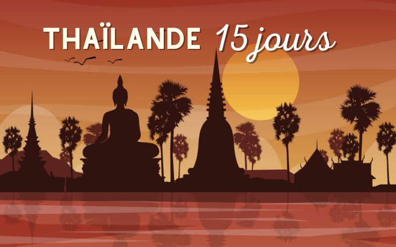15 jours en Thaïlande : Suggestions d’itinéraire et Budget prévu