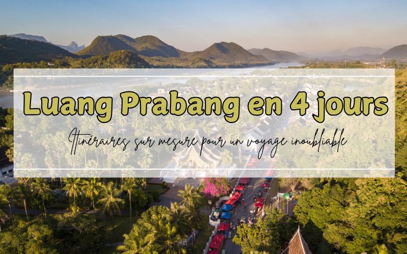 4 jours Luang Prabang : Top 3 itinéraires pour explorer la perle du Laos