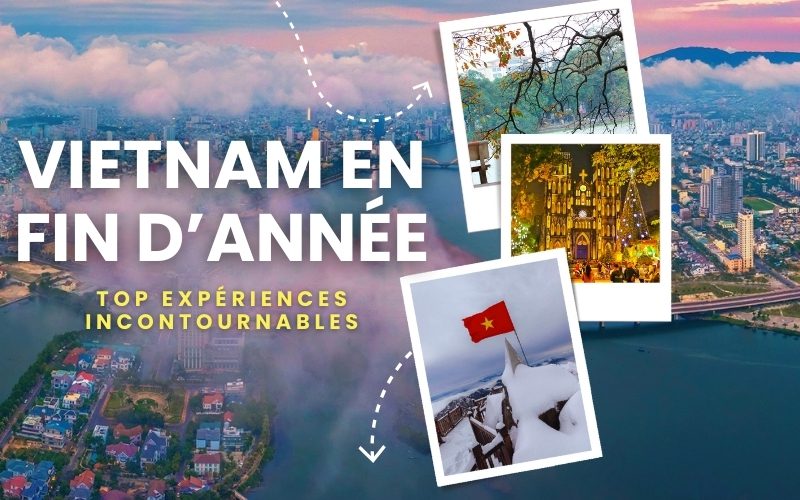 Top 10 expériences incontournables lors d’un voyage Vietnam fin d’année