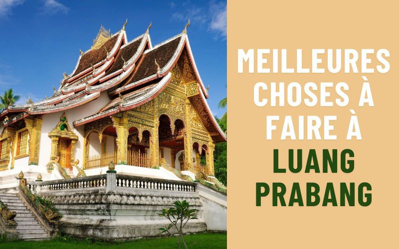 Top 10 meilleures choses à faire à Luang Prabang pour tous les voyageurs