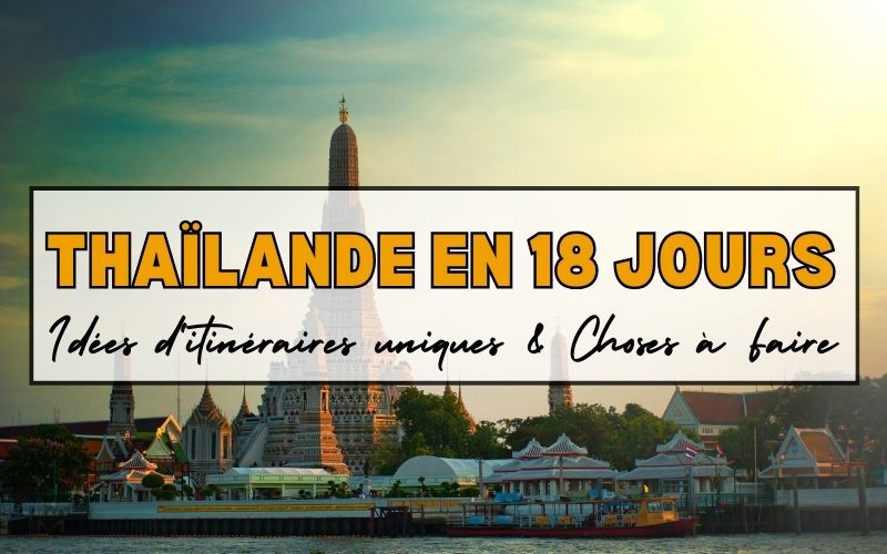 Thaïlande en 18 jours - Guide complet pour un séjour parfait