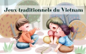 Top 5 jeux traditionnels du Vietnam les plus populaires