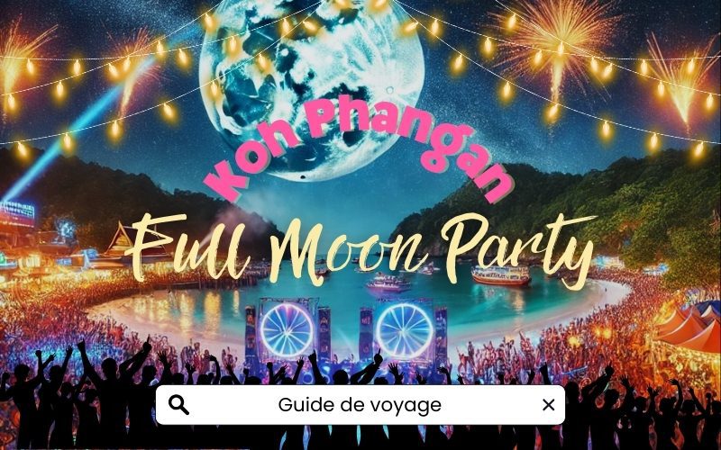 Tout à savoir sur la Full Moon Party à Koh Phangan en Thaïlande 2025