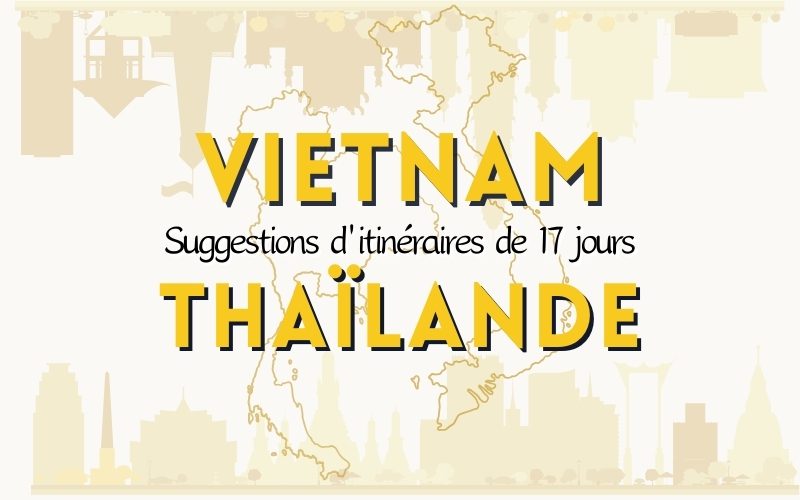 Top itinéraires suggérés de 17 jours Vietnam Thaïlande