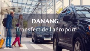 Transfert de l’aéroport de Danang