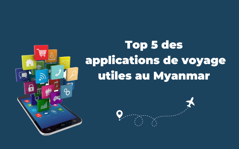 Top 5 des applications de voyage utiles au Myanmar