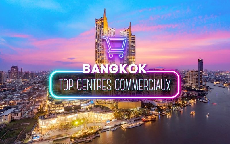 Top 5 Centres commerciaux à Bangkok pour les amateurs de shopping
