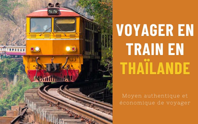 Voyager en train en Thaïlande : Comment voyager facilement et à petit prix ?