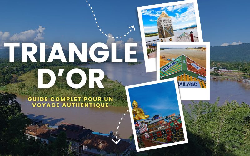 Voyage au Triangle d’Or : Que voir, que faire et quand partir ?