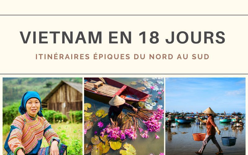 Vietnam en 18 jours : Itinéraires épiques du Nord au Sud