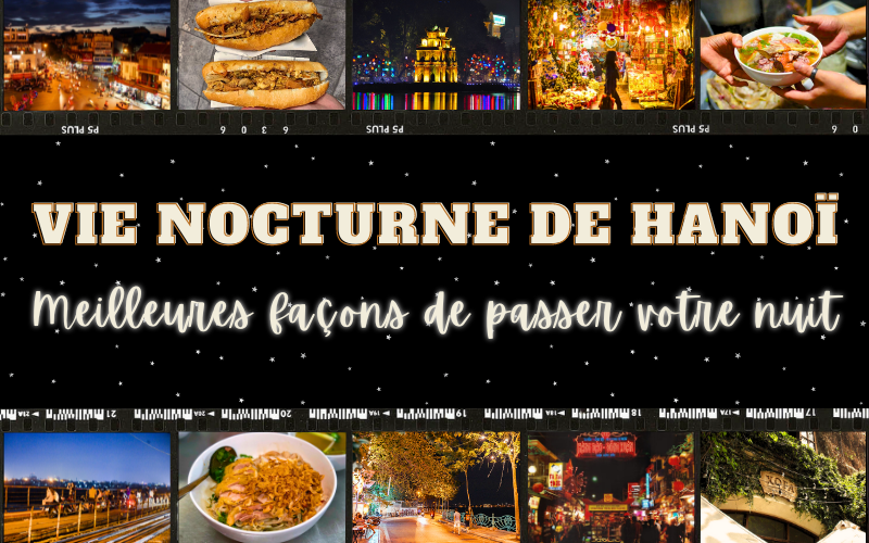 Vie nocturne à Hanoï - Meilleures façons de passer votre nuit à Hanoï