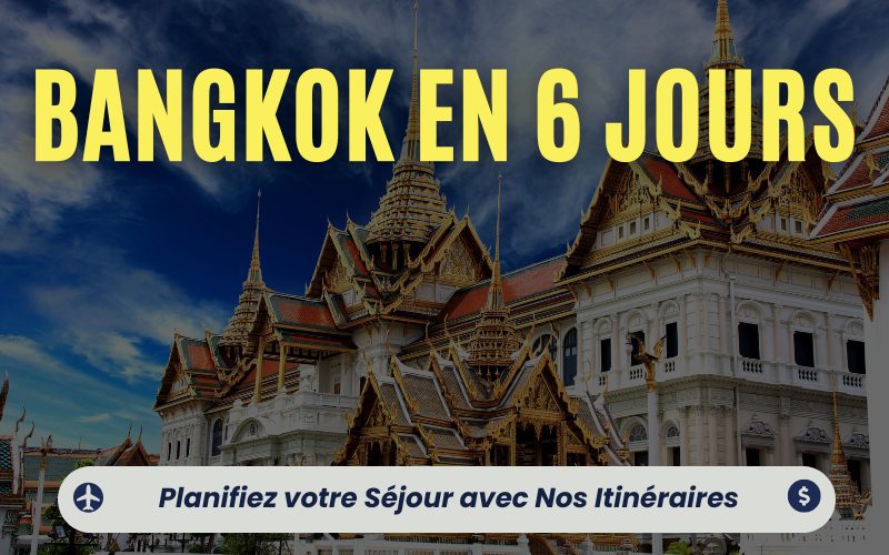 Bangkok 6 Jours : Planifiez votre Séjour avec Nos Itinéraires