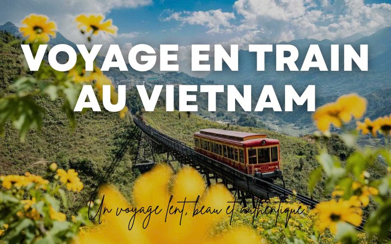 Voyage en train au Vietnam : Découvrez le pays autrement