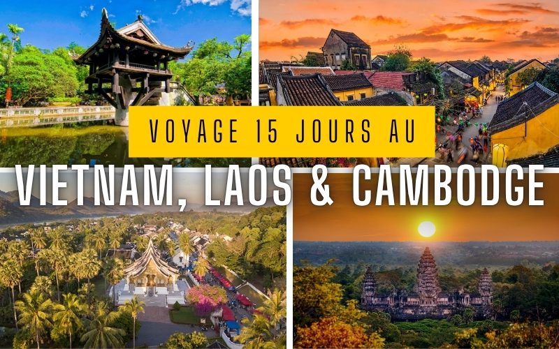 Vietnam Laos Cambodge 15 jours : Notre expérience complète